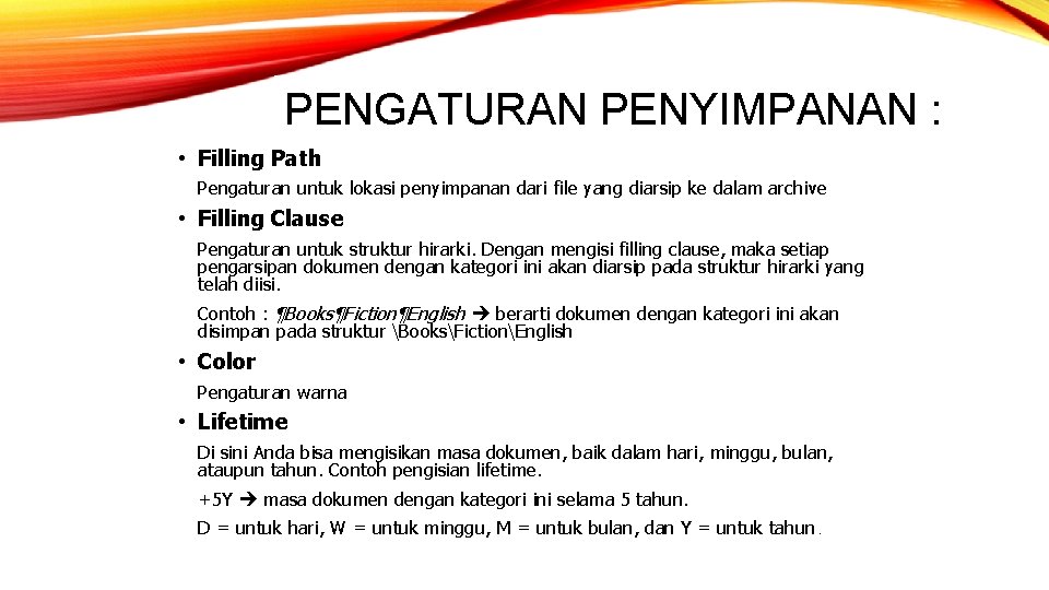 PENGATURAN PENYIMPANAN : • Filling Path Pengaturan untuk lokasi penyimpanan dari file yang diarsip