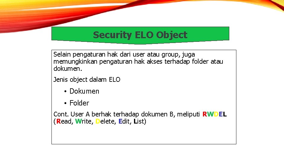 Security ELO Object Selain pengaturan hak dari user atau group, juga memungkinkan pengaturan hak