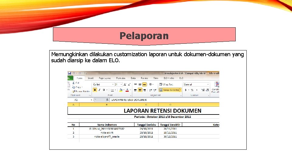 Pelaporan Memungkinkan dilakukan customization laporan untuk dokumen-dokumen yang sudah diarsip ke dalam ELO. 