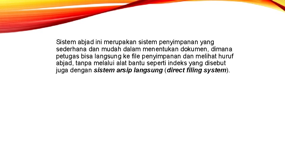 Sistem abjad ini merupakan sistem penyimpanan yang sederhana dan mudah dalam menentukan dokumen, dimana