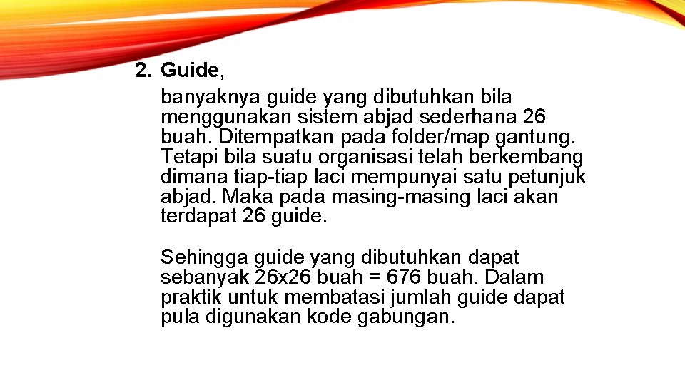 2. Guide, banyaknya guide yang dibutuhkan bila menggunakan sistem abjad sederhana 26 buah. Ditempatkan