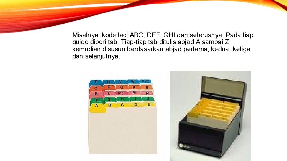 Misalnya: kode laci ABC, DEF, GHI dan seterusnya. Pada tiap guide diberi tab. Tiap-tiap