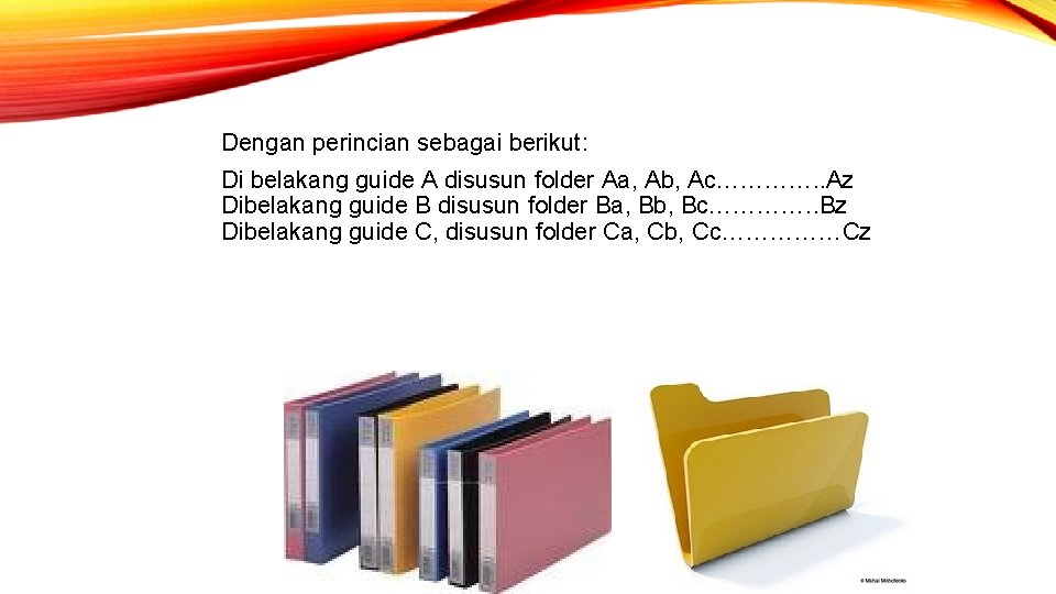 Dengan perincian sebagai berikut: Di belakang guide A disusun folder Aa, Ab, Ac…………. .
