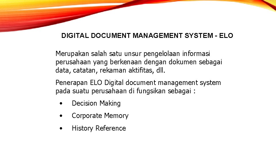 DIGITAL DOCUMENT MANAGEMENT SYSTEM - ELO Merupakan salah satu unsur pengelolaan informasi perusahaan yang