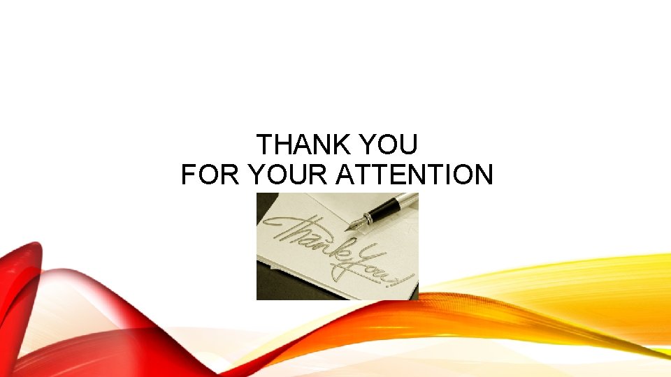 THANK YOU FOR YOUR ATTENTION 