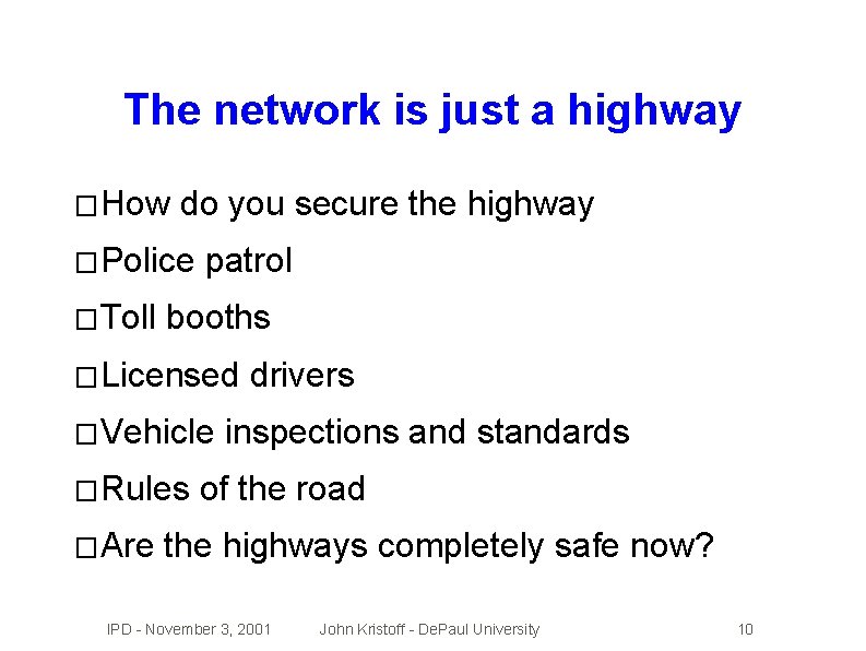 The network is just a highway � How do you secure the highway �