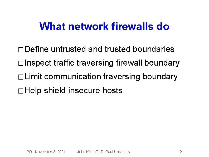 What network firewalls do � Define untrusted and trusted boundaries � Inspect traffic traversing