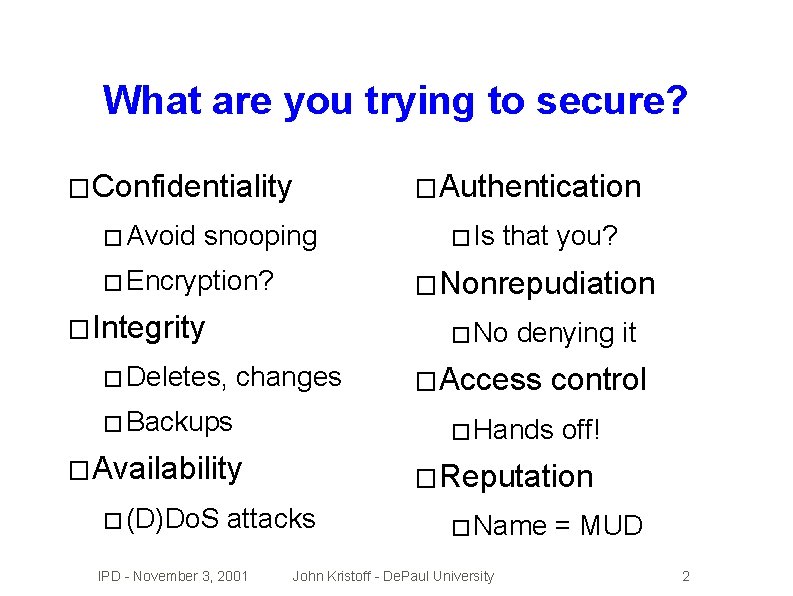 What are you trying to secure? � Confidentiality � Avoid � Authentication snooping �