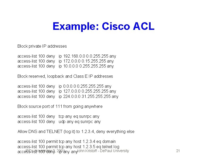 Example: Cisco ACL Block private IP addresses access-list 100 deny ip 192. 168. 0.