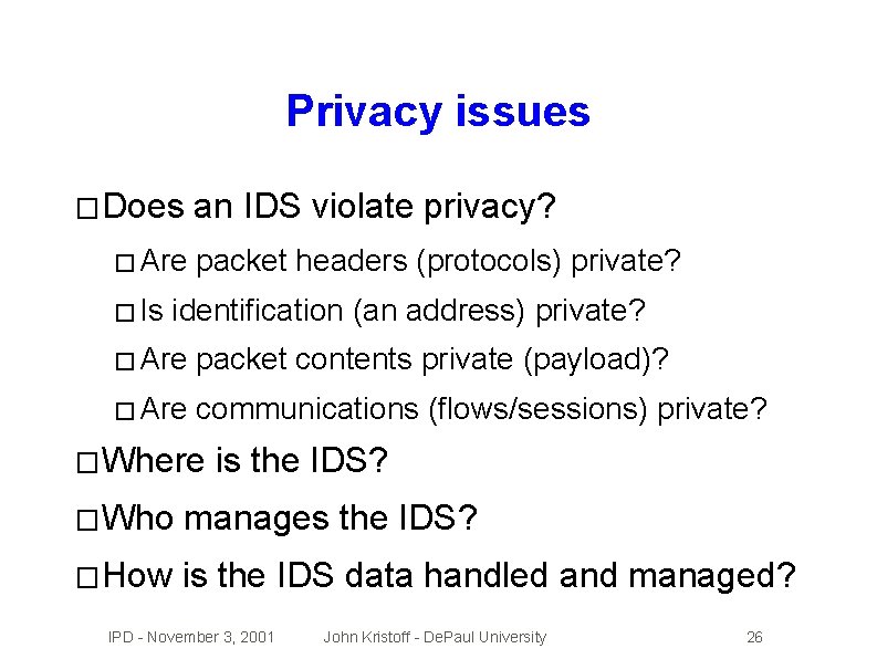 Privacy issues � Does � Are � Is an IDS violate privacy? packet headers