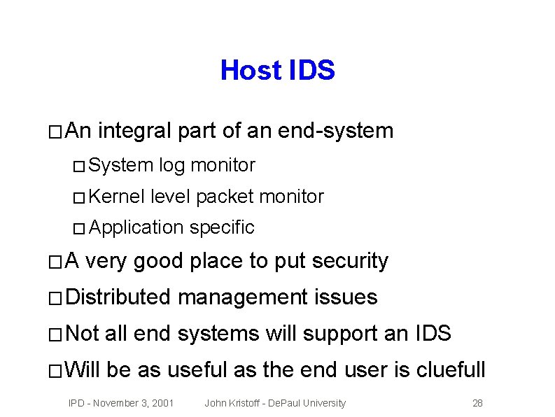 Host IDS � An integral part of an end-system � System � Kernel log