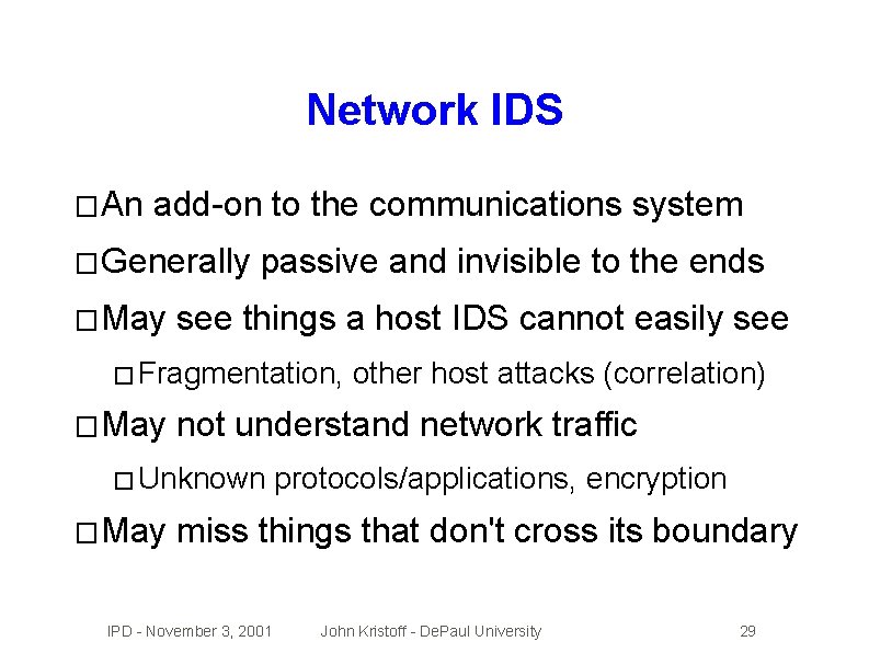 Network IDS � An add-on to the communications system � Generally � May passive