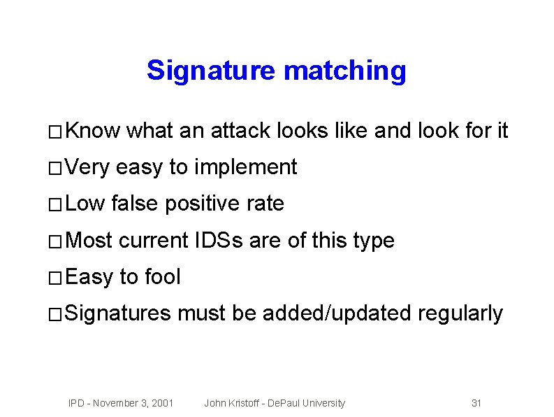 Signature matching � Know what an attack looks like and look for it �