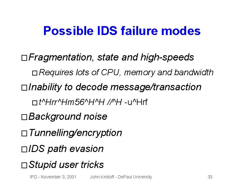 Possible IDS failure modes � Fragmentation, � Requires � Inability state and high-speeds lots
