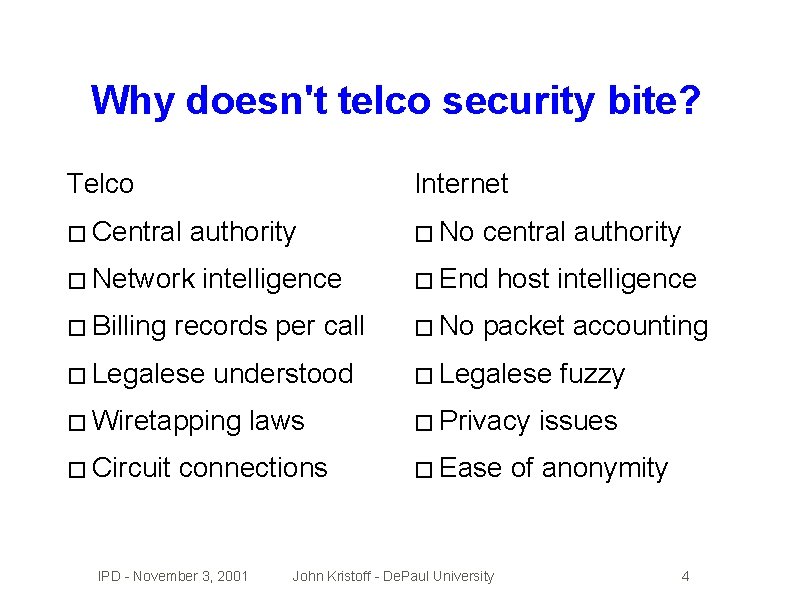 Why doesn't telco security bite? Telco Internet � Central authority � Network � Billing