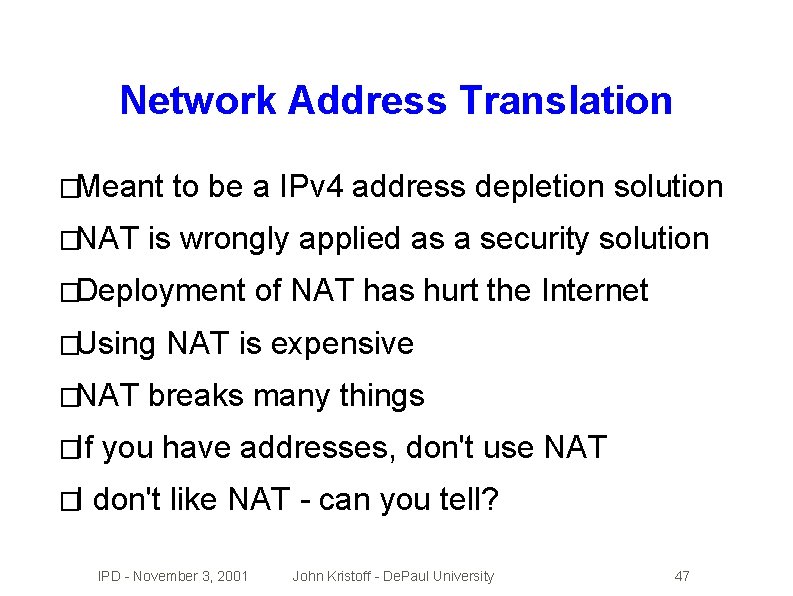 Network Address Translation �Meant �NAT to be a IPv 4 address depletion solution is