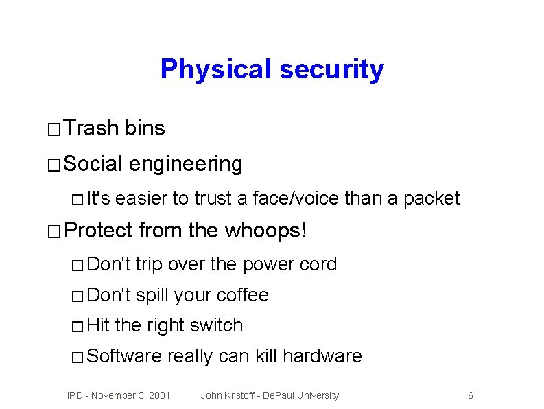 Physical security � Trash bins � Social engineering � It's easier to trust a