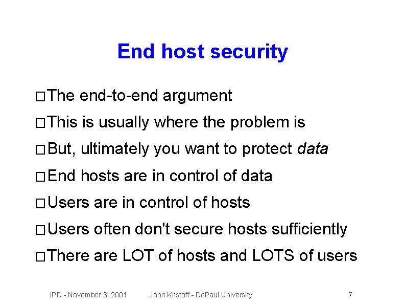 End host security � The end-to-end argument � This is usually where the problem