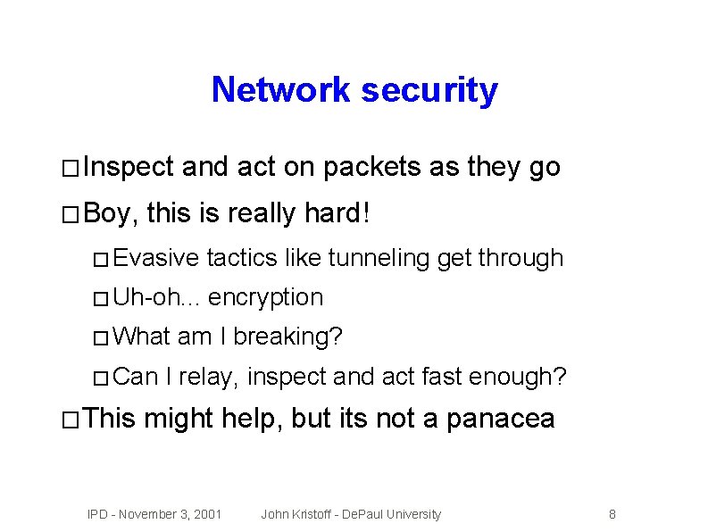 Network security � Inspect � Boy, and act on packets as they go this