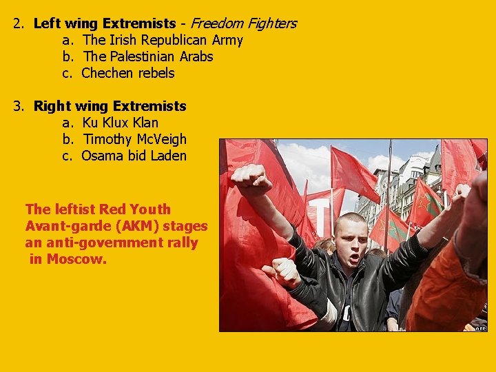 2. Left wing Extremists - Freedom Fighters a. The Irish Republican Army b. The