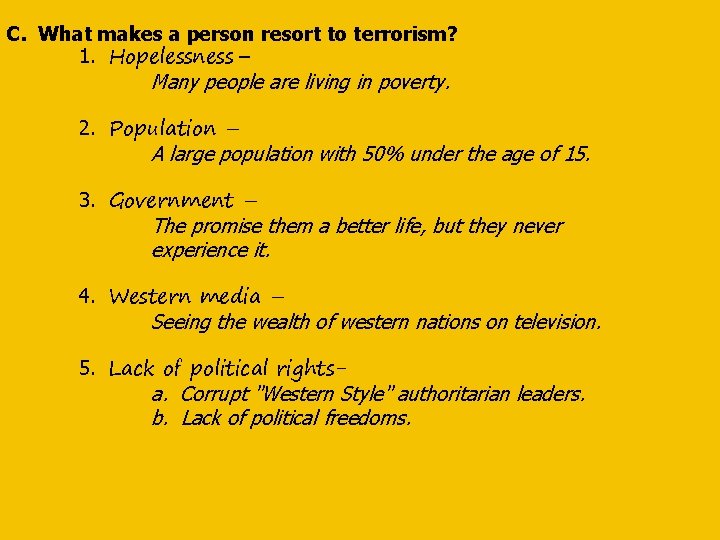 C. What makes a person resort to terrorism? 1. Hopelessness – Many people are
