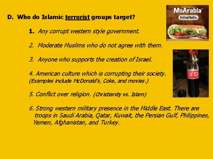 D. Who do Islamic terrorist groups target? 1. Any corrupt western style government. 2.