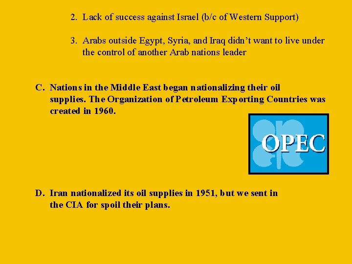 2. Lack of success against Israel (b/c of Western Support) 3. Arabs outside Egypt,