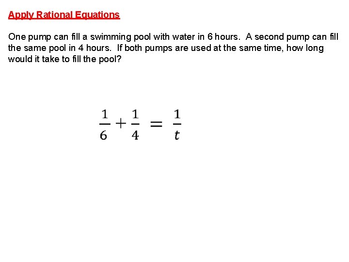 Apply Rational Equations One pump can fill a swimming pool with water in 6 Apply Rational Equations One pump can fill a swimming pool with water in 6