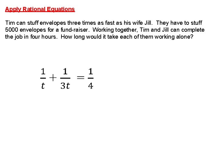 Apply Rational Equations Tim can stuff envelopes three times as fast as his wife Apply Rational Equations Tim can stuff envelopes three times as fast as his wife