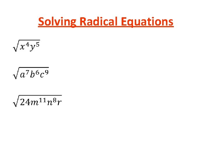 Solving Radical Equations • Solving Radical Equations •