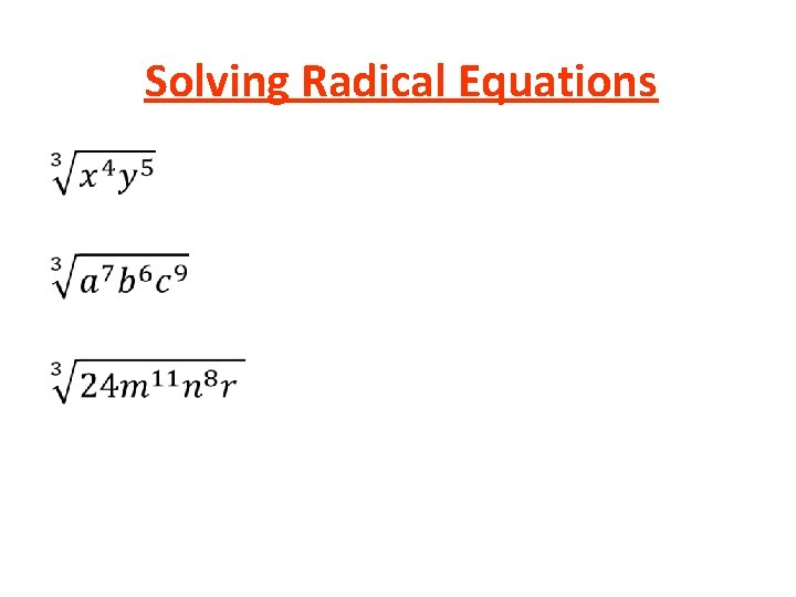 Solving Radical Equations • Solving Radical Equations •