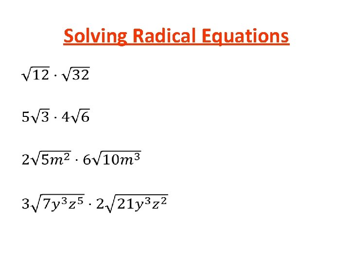 Solving Radical Equations • Solving Radical Equations •