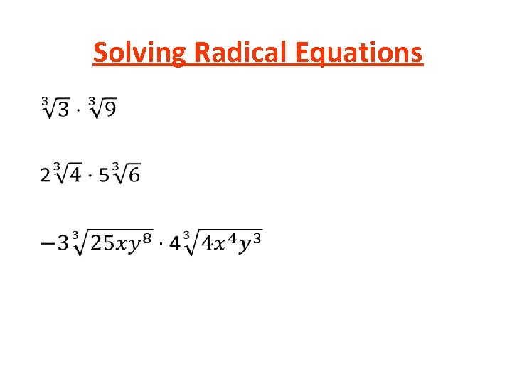 Solving Radical Equations • Solving Radical Equations •