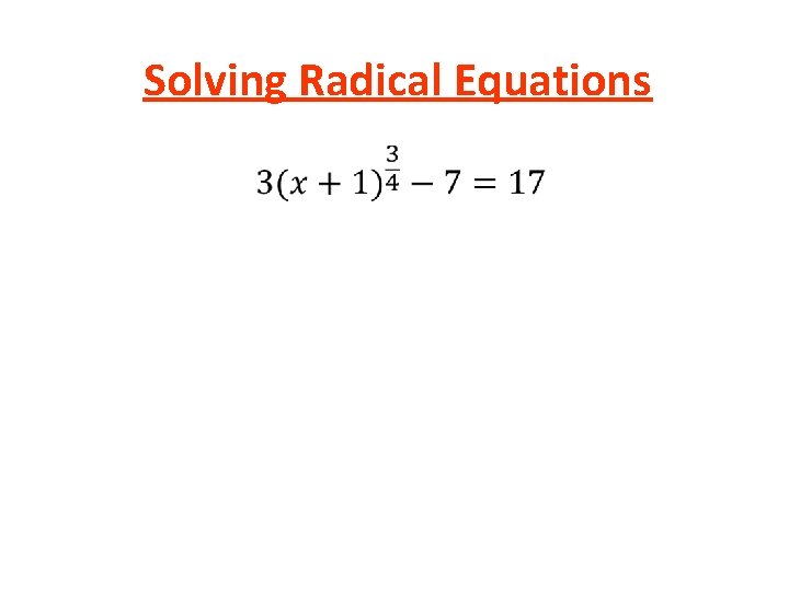 Solving Radical Equations • Solving Radical Equations •
