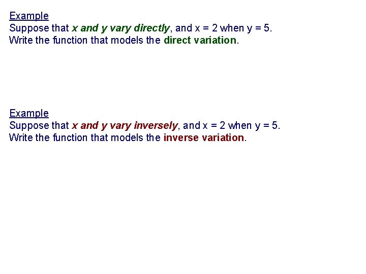 Example Suppose that x and y vary directly, and x = 2 when y Example Suppose that x and y vary directly, and x = 2 when y