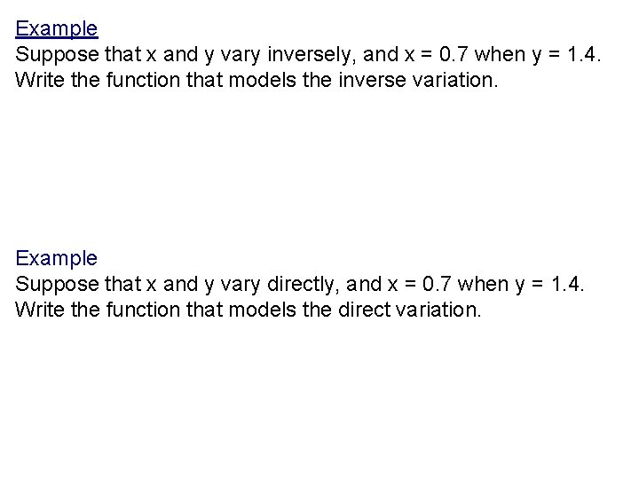 Example Suppose that x and y vary inversely, and x = 0. 7 when Example Suppose that x and y vary inversely, and x = 0. 7 when