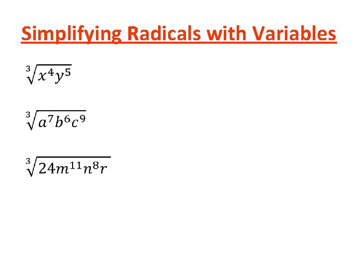 Simplifying Radicals with Variables • Simplifying Radicals with Variables •