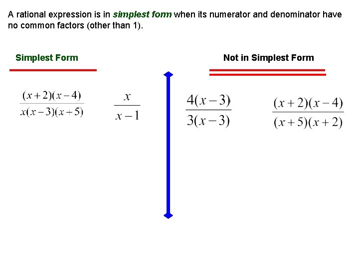 A rational expression is in simplest form when its numerator and denominator have no A rational expression is in simplest form when its numerator and denominator have no