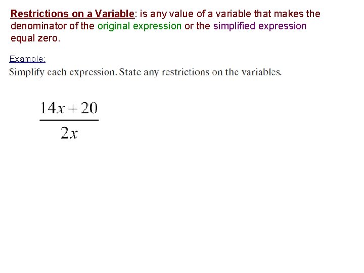 Restrictions on a Variable: is any value of a variable that makes the denominator Restrictions on a Variable: is any value of a variable that makes the denominator