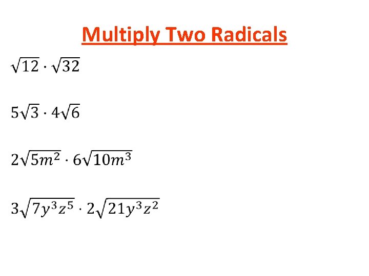 Multiply Two Radicals • Multiply Two Radicals •