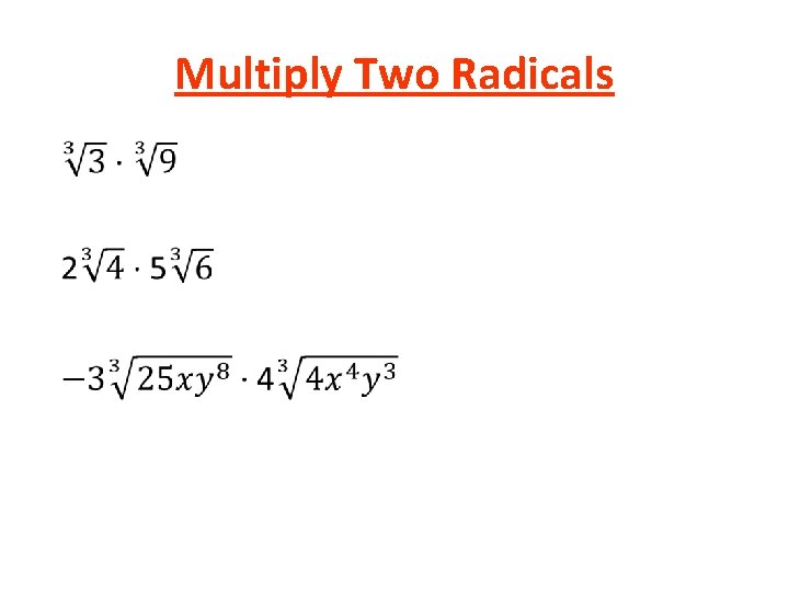 Multiply Two Radicals • Multiply Two Radicals •