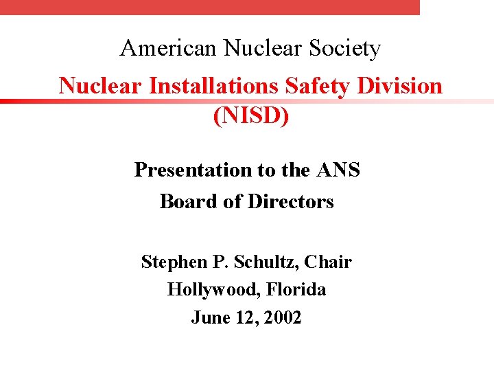 American Nuclear Society Nuclear Installations Safety Division (NISD) Presentation to the ANS Board of