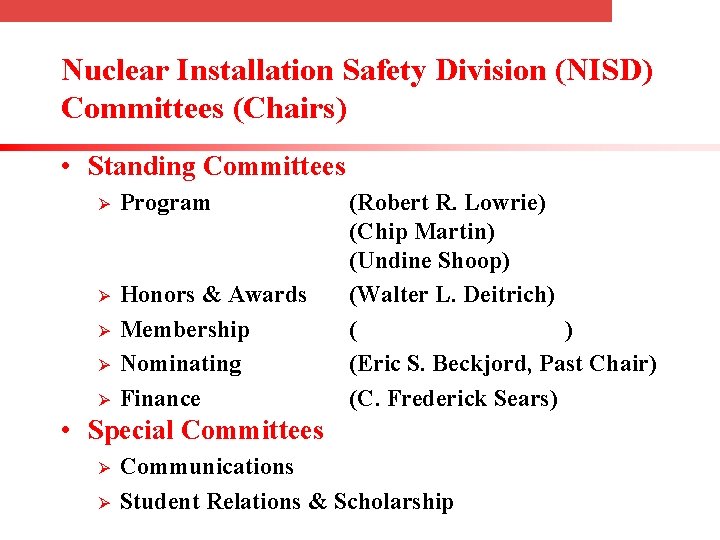 Nuclear Installation Safety Division (NISD) Committees (Chairs) • Standing Committees Ø Program Ø Honors