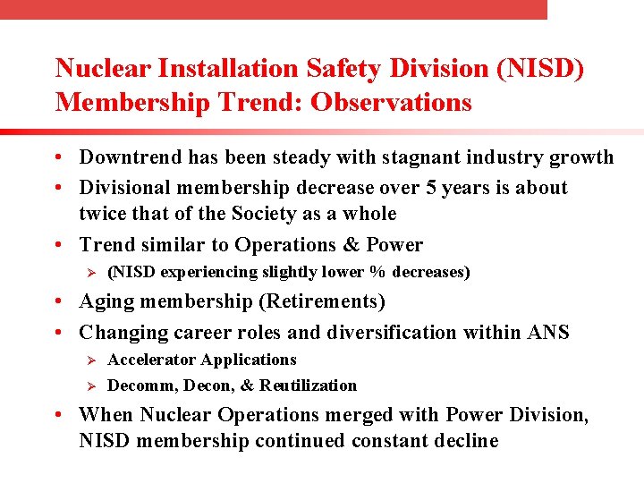 Nuclear Installation Safety Division (NISD) Membership Trend: Observations • Downtrend has been steady with