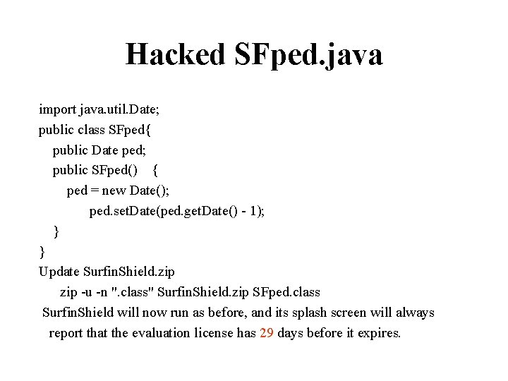Hacked SFped. java import java. util. Date; public class SFped{ public Date ped; public