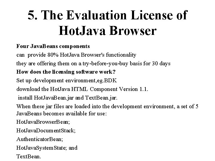 5. The Evaluation License of Hot. Java Browser Four Java. Beans components can provide