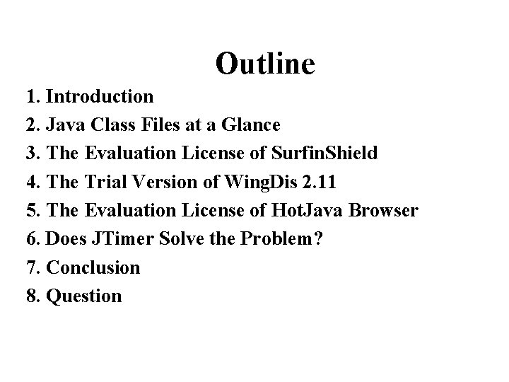 Outline 1. Introduction 2. Java Class Files at a Glance 3. The Evaluation License