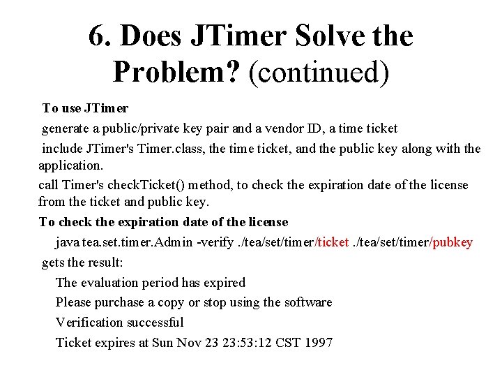6. Does JTimer Solve the Problem? (continued) To use JTimer generate a public/private key