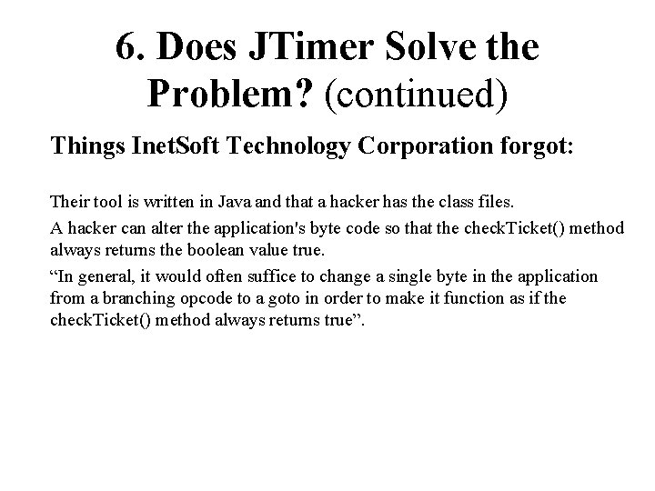 6. Does JTimer Solve the Problem? (continued) Things Inet. Soft Technology Corporation forgot: Their