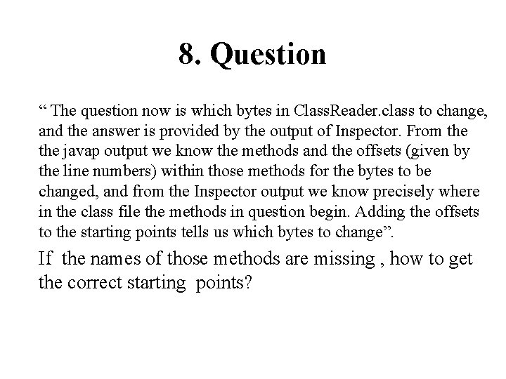 8. Question “ The question now is which bytes in Class. Reader. class to